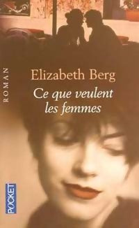 Livrenpoche : Ce que veulent les femmes - Elizabeth Berg - Livre