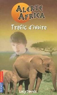 Livrenpoche : Alerte Africa Tome III : Trafic d'ivoire - Lucy Daniels - Livre