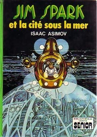 Jim Spark et la cité sous la mer - Isaac Asimov - Livre