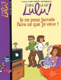 Livrenpoche : Je ne peux jamais faire ce que je veux ! - Florence Dutruc-Rosset - Livre