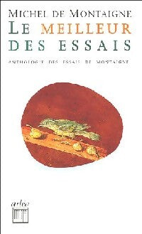 Livrenpoche : Le meilleur des Essais. Petite anthologie des Essais de Montaigne - Michel De Montaigne - Livre