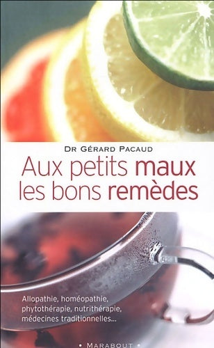 Livrenpoche : Aux petits maux les bons remèdes - Gérard Pacaud - Livre
