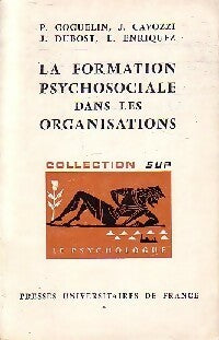 Livrenpoche : La formation psychosociale dans les organisations - Pierre Goguelin, Eugène Enriquez, Jean Cavozzi, Jean Dubost - Livre