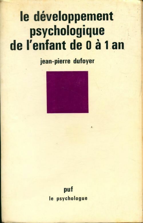 Livrenpoche : Le développement psychologique de l'enfant de 0 à 1 an - Pierre Dufoyer - Livre