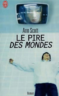 Livrenpoche : Le pire des mondes - Ann Scott - Livre