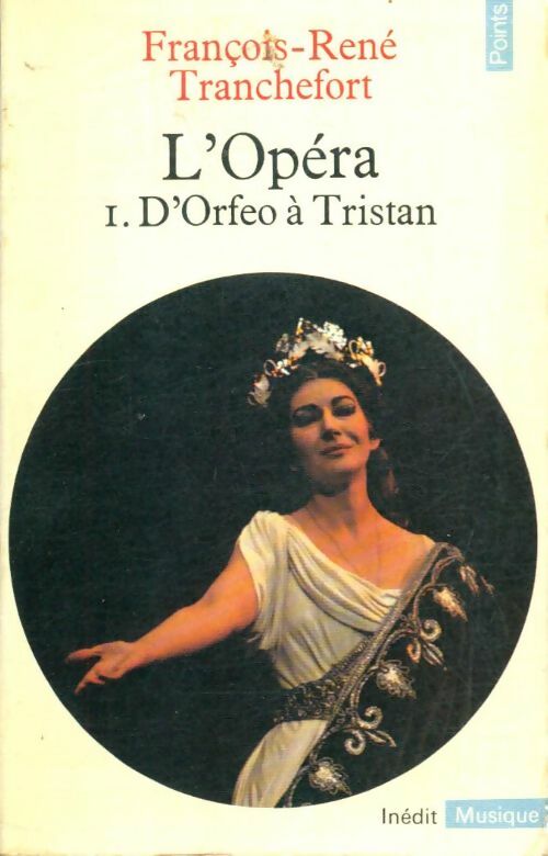 Livrenpoche : L'opéra Tome I : D'Orfeo à Tristan - François-René Tranchefort - Livre