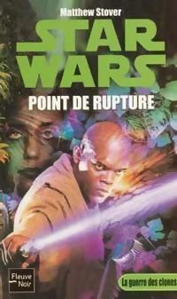 Livrenpoche : La guerre des clones Tome II : Point de rupture - Matthew Stover - Livre