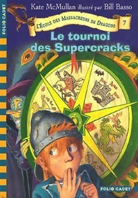 Livrenpoche : L'école des massacreurs de dragons Tome VII : Le tournoi des supercracks - Kate McMullan - Livre