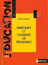 Livrenpoche : Pratiques et logiques en pédagogie - Franc Morandi - Livre