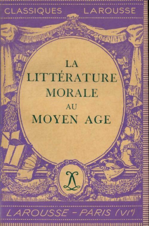 La littérature morale au moyen âge - Inconnu -  Classiques Larousse - Livre