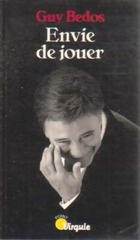 Envie de jouer - Guy Bedos - Livre