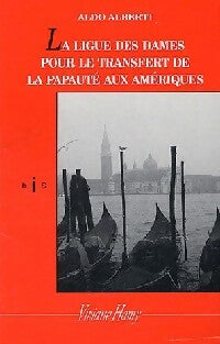 Livrenpoche : La ligue des dames pour le transfert de la papauté aux Amériques - Aldo Alberti - Livre