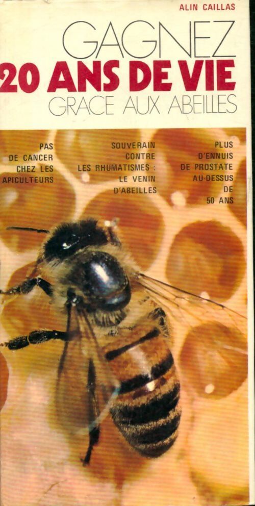 Gagnez vingt ans de vie grâce aux abeilles - Alin Caillas - Livre