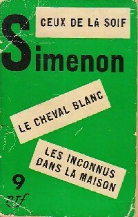Ceux de la soif / Le cheval blanc / Les inconnus dans la maison - Georges Simenon - Livre