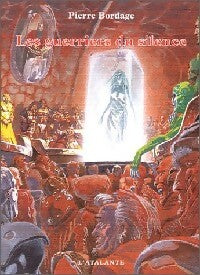 Livrenpoche : La trilogie des guerriers du silence : Les guerriers du silence - Pierre Bordage - Livre
