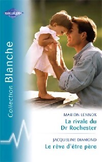 Livrenpoche : La rivale du Dr Rochester / Le rêve d'être père - Marion Lennox, Jacqueline Diamond - Livre