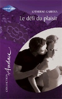 Livrenpoche : Le défi du plaisir - Katherine Garbera - Livre