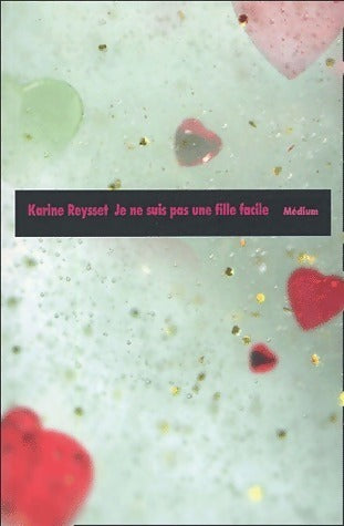Livrenpoche : Je ne suis pas une fille facile - Karine Reysset - Livre