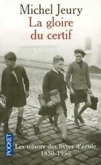 Livrenpoche : La gloire du certif. Les trésors des livres d'école (1850-1950) - Michel Jeury - Livre