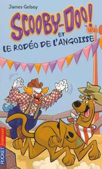Scooby-doo Tome XVI : Scooby-Doo et le rodéo de l'angoisse - James Gelsey - Livre