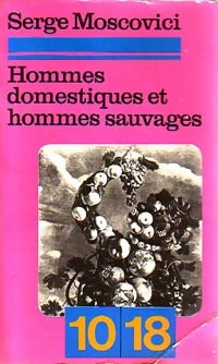 Livrenpoche : Hommes domestiques et hommes sauvages - Serge Moscovici - Livre