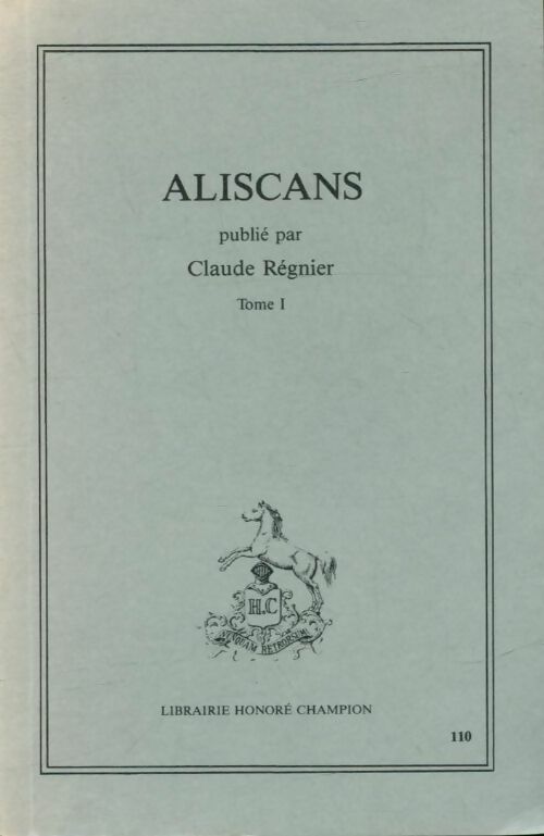 Aliscans Tome I - Claude Régnier -  Les classiques français du Moyen Age - Livre
