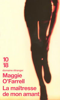 Livrenpoche : La maîtresse de mon amant - Maggie O'Farrel - Livre