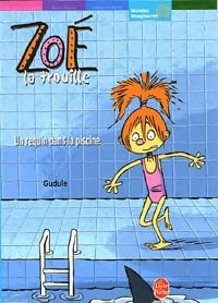 Livrenpoche : Zoé-la-trouille : Un requin dans la piscine - Gudule - Livre