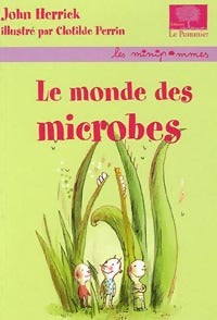 Livrenpoche : le monde des microbes - John Herrick - Livre