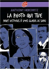 Livrenpoche : La photo qui tue. Neuf histoires à vous glacer le sang - Anthony Horowitz - Livre