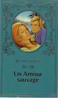 Livrenpoche : Un amour sauvage - Régine Olivier - Livre