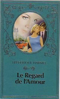 Livrenpoche : Le regard de l'amour - Frédérique Harmel - Livre