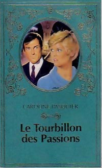 Livrenpoche : Le tourbillon des passions - Caroline Pasquier - Livre