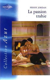 La passion trahie - Penny Jordan - Livre