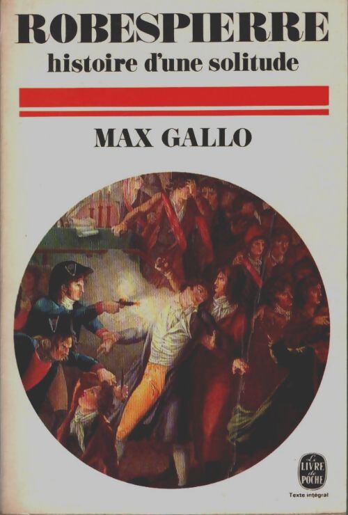 Livrenpoche : Robespierre. Histoire d'une solitude - Max Gallo - Livre