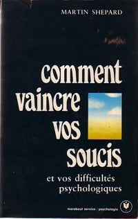 Livrenpoche : Comment vaincre vos soucis et vos difficultés psychologiques - Martin Shepard - Livre