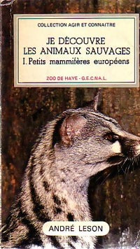 Livrenpoche : Je découvre les animaux sauvages tome I : Petits mamifère européens - André Leson - Livre