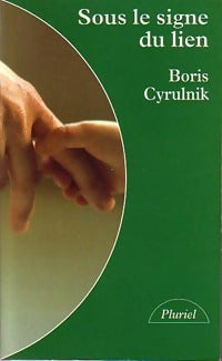 Livrenpoche : Sous le signe du lien - Boris Cyrulnik - Livre