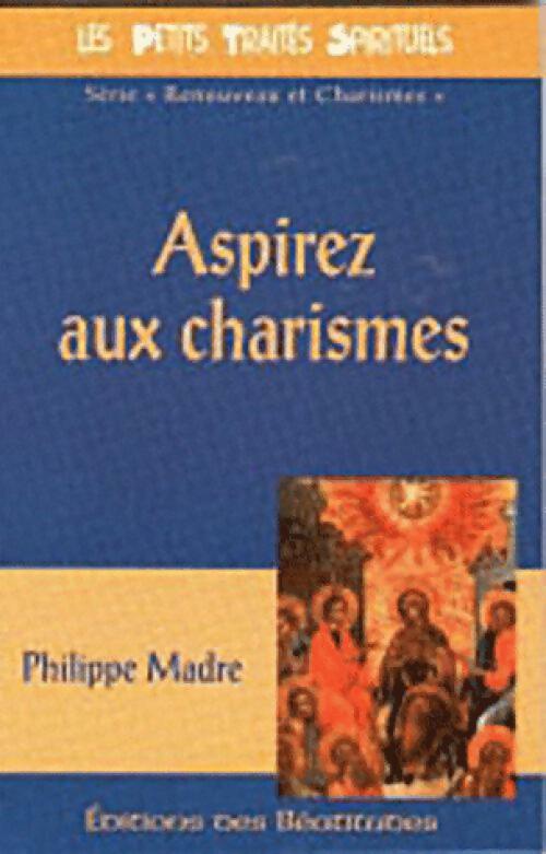 Livrenpoche : Aspirez aux charismes - Philippe Madre - Livre