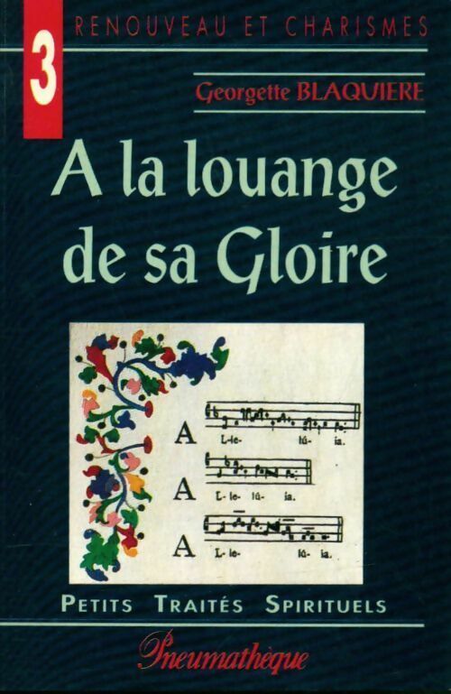 A la louange de sa gloire - Georgette Blaquière -  Petits Traités Spirituels Série II - Renouveau et charismes - Livre
