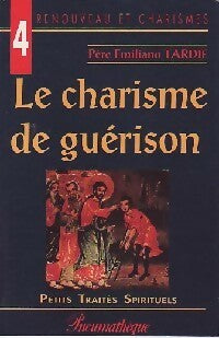 Livrenpoche : Le charisme de guérison - Père Emiliano Tardif - Livre