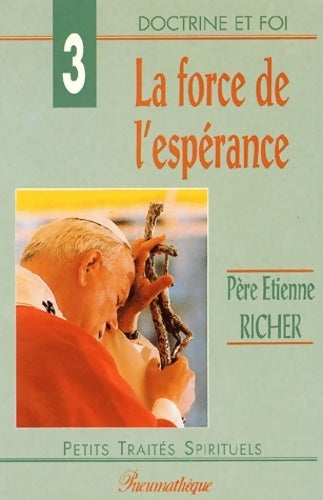La force de l'espérance - Père Etienne Richer -  Petits Traités Spirituels Série IV - Doctrine et Foi - Livre