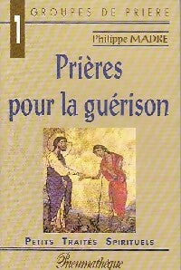 Livrenpoche : Prières pour la guérison - Philippe Madre - Livre