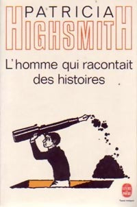 L'homme qui racontait des histoires - Patricia Highsmith -  Le Livre de Poche - Livre