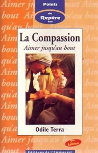 Livrenpoche : La compassion. Aimer jusqu'au bout - Odile Terra - Livre