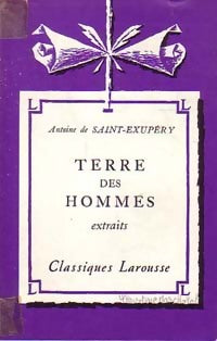 Terre des hommes (extraits) - Antoine De Saint Exupéry -  Classiques Larousse - Livre
