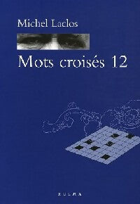 Mots croisés Tome XII Laclos - Michel Laclos - Livre