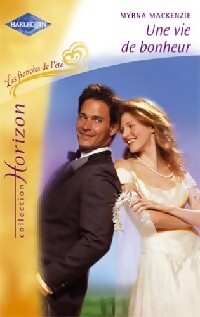 Livrenpoche : Une vie de bonheur - Myrna Mackenzie - Livre