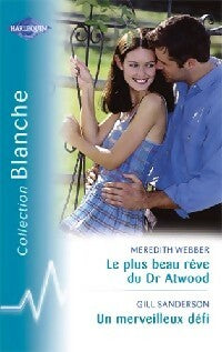 Livrenpoche : Le plus beau rêve du Dr Atwood / Un merveilleux défi - Gill Sanderson, Meredith Webber - Livre
