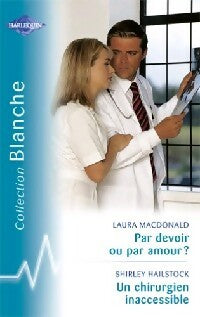 Livrenpoche : Par devoir ou par amour ? / Un chirurgien inaccessible - Laura MacDonald, Shirley Hailstock - Livre